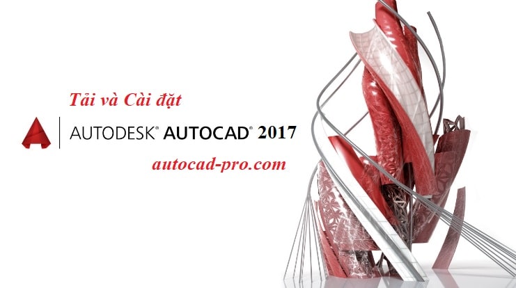 Tải và Cài Đặt AutoCAD 2017 Full Crack